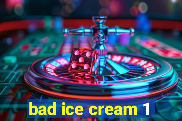 bad ice cream 1